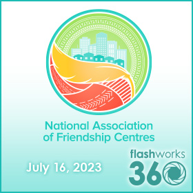 National Assoc of Friendship Centres – July 16th – 360 Video Booth